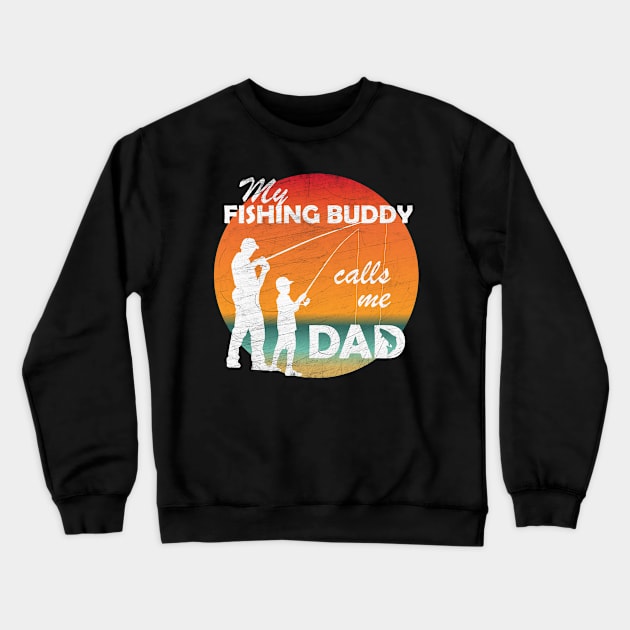 My Fishing Buddy Calls Me Dad Fishing Shirt Crewneck Sweatshirt by PEHardy Design
